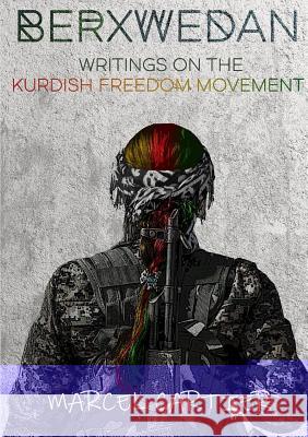 Berxwedan: Writings on the Kurdish Freedom Movement Marcel Cartier 9780244128197