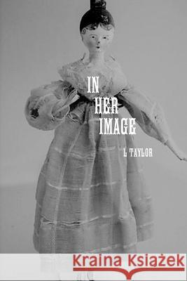 IN HER IMAGE L Taylor 9780244131562 Lulu.com