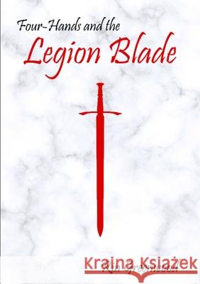 Four-Hands and the Legion Blade Rin Greenwood 9780244134075 Lulu.com