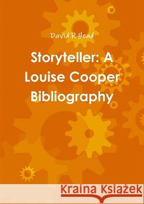Storyteller: A Louise Cooper Bibliography David R Head 9780244135928