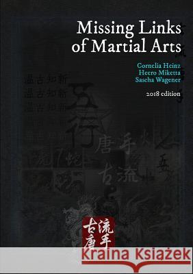 Missing Links of Martial Arts Heero Miketta Cornelia Heinz Sascha Wagener 9780244136192