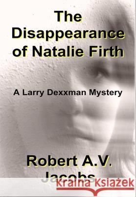 The Disappearance of Natalie Firth Robert A V Jacobs 9780244136499 Lulu.com