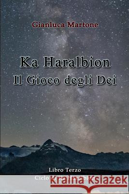 Ka Haralbion Il Gioco degli Dei Martone, Gianluca 9780244138196 Lulu.com