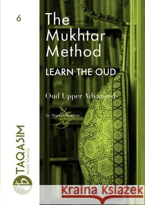 The Mukhtar Method - Oud Upper Advanced Ahmed Mukhtar 9780244144197