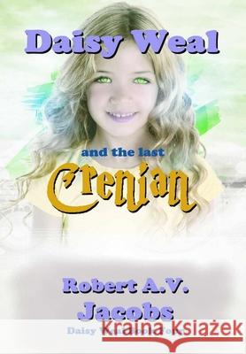 Daisy Weal and the Last Crenian Robert A V Jacobs 9780244147112 Lulu.com