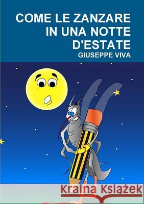 Come Le Zanzare in Una Notte d'Estate Giuseppe Viva 9780244148676