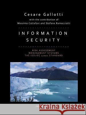 Information security: risk assessment, management systems, the ISO/IEC 27001 standard Cesare Gallotti 9780244149550 Lulu.com
