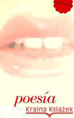 Poesía y Microrrelatos Fernandez Sandoval, Lucia 9780244149635