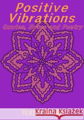 Positive Vibrations Robyn Brown 9780244162603