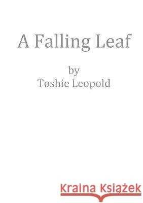 A Falling Leaf Toshie Leopold 9780244162825