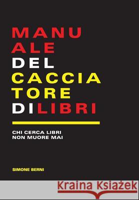 Manuale del cacciatore di libri Simone Berni 9780244163266 Lulu.com