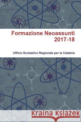 Formazione Neoassunti 2017-18 Ufficio Scolastico Regionale Per La Cala 9780244165376