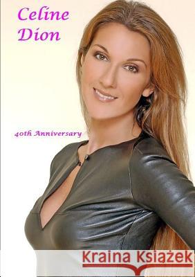 Celine Dion: 40th Anniversary Harry Lime 9780244165536
