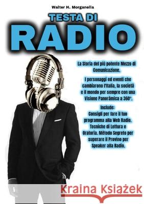 TESTA DI RADIO Walter H. Morganella 9780244167332 Lulu.com