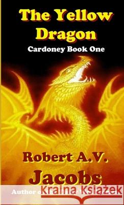 The Yellow Dragon Robert A.V. Jacobs 9780244167806 Lulu.com