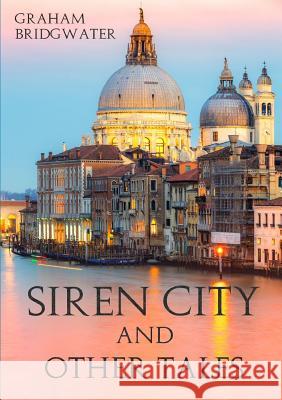 Siren City and Other Tales Graham Bridgwater 9780244168292