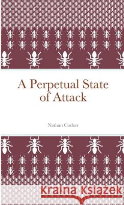 A Perpetual State of Attack Nathan Cocker 9780244171179