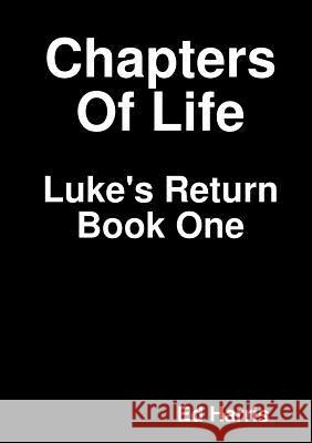 Chapters Of Life Luke's Return Book One Ed Harris 9780244176280 Lulu.com