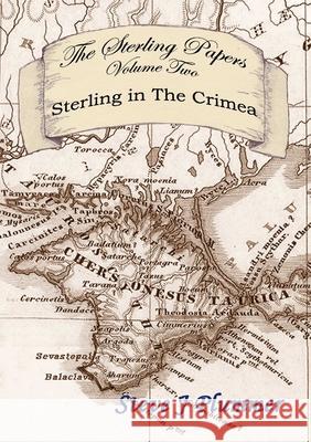 The Sterling Papers - Volume Two: Sterling In The Crimea Steve J Plummer 9780244176471 Lulu.com