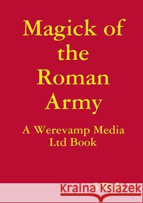 Magick of the Roman Army S. Rob 9780244176952 Lulu.com