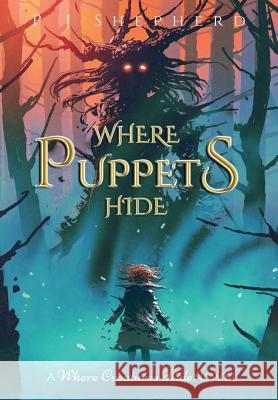 Where Puppets Hide P. J. Shepherd 9780244179144 Lulu.com