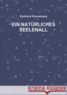 Ein Natürliches Seelenall Ronnenberg, Burkhard 9780244181642