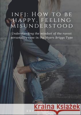 INFJ: How to be happy, feeling misunderstood Krusha Patel 9780244182045