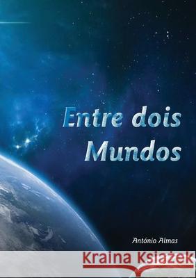 Entre dois mundos António Almas 9780244185008