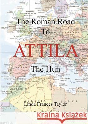 The Roman Road to Attila Linda Taylor 9780244185329