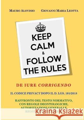 De iure corrigendo. Il codice privacy dopo il d. lgs. 101/2018 Giovanni Maria Leotta Mauro Alovisio 9780244196493 Lulu.com