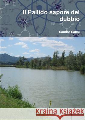 Il Pallido sapore del dubbio Sandro Salmi 9780244201555