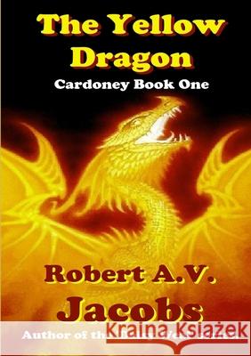 The Yellow Dragon Robert A.V. Jacobs 9780244203351 Lulu.com