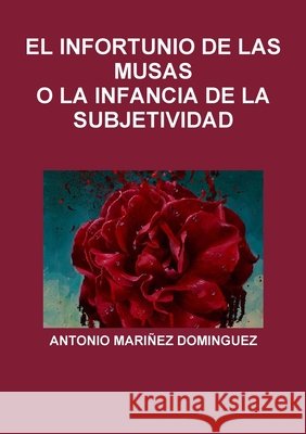 El Infortunio de Las Musas O La Infancia de la Subjetividad Mariñez Dominguez, Antonio 9780244210984