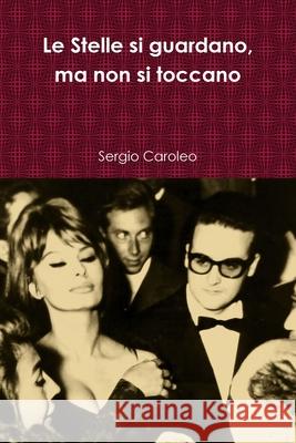 Le Stelle si guardano, ma non si toccano. Sergio Caroleo 9780244213039