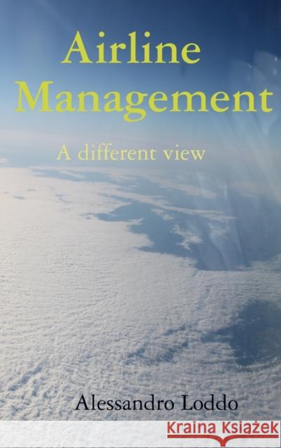 Airline Management - A different view Alessandro Loddo 9780244220662 Lulu.com