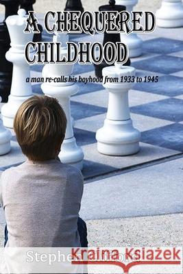 A Chequered Childhood Stephen Clifford 9780244222727 Lulu.com