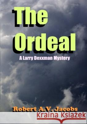 The Ordeal Robert A.V. Jacobs 9780244224073 Lulu.com