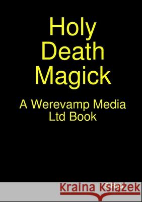 Holy Death Magick S Rob 9780244227272 Lulu.com