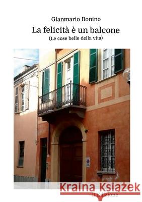 La felicità è un balcone Gianmario Bonino 9780244230166