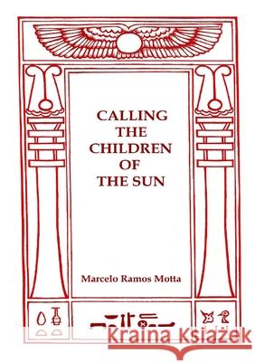 Calling the Children of the Sun Marcelo Ramos Motta 9780244236861