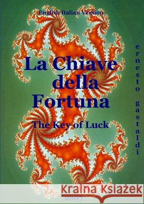 The Key of Luck - La chiave della fortuna Ernesto Gastaldi 9780244242947 Lulu.com