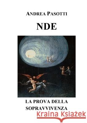 NDE - LA PROVA DELLA SOPRAVVIVENZA Andrea Pasotti 9780244243210