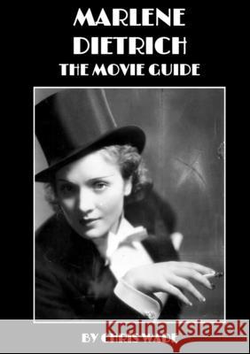 Marlene Dietrich: The Movie Guide chris wade 9780244245757 Lulu.com