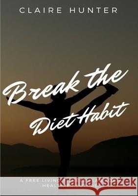 Break the Diet Habit Claire Salem 9780244252144