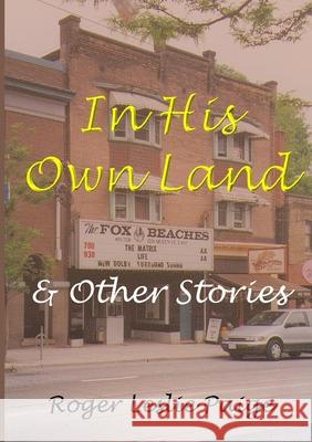 In His Own Land & Other Stories Roger Leslie Paige 9780244261306 Lulu.com