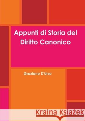 Appunti di Storia del Diritto Canonico Graziano D'Urso 9780244267049 Lulu Press