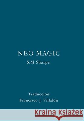 Neo Magic Francisco Villalón López, Sam H Sharpe 9780244267995