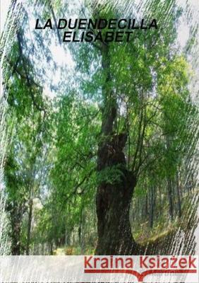 LA DUENDECILLA ELISABET Encarni Martínez Espinosa 9780244269586