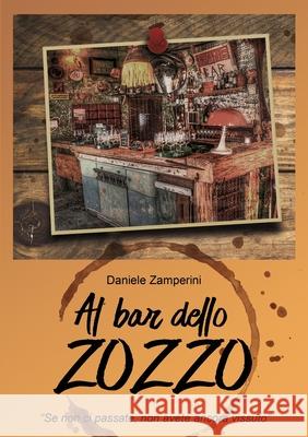 AL BAR DELLO ZOZZO Daniele Zamperini 9780244270971