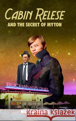 Cabin Relese and the Secret of Myton Nick Goodman 9780244274696